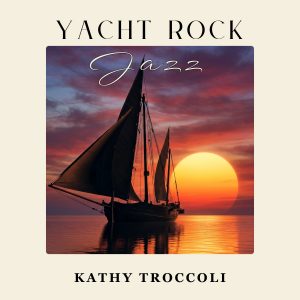 Yacht Rock Jazz album cover by Kathy Troccoli